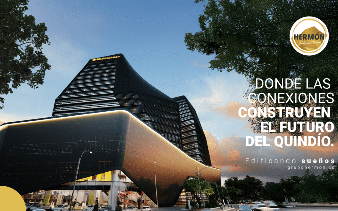 Hermón Centro Empresarial: Donde las conexiones construyen el futuro del Quindío